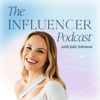 The Influencer Podcast - Julie Solomon