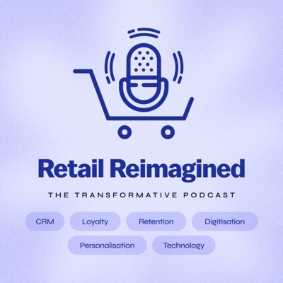 Retail Reimagined | The Transformative Podcast