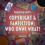 Paradigm Shift: Copyright & Fanfiction: Who Owns What?