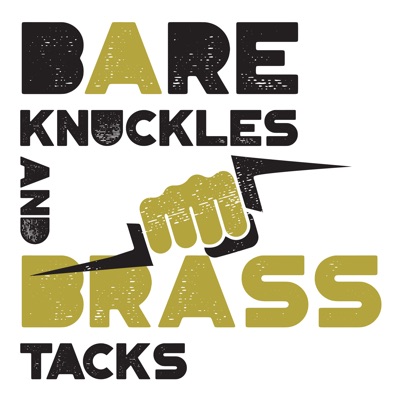 Bare Knuckles and Brass Tacks