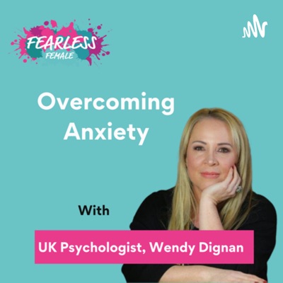 Overcoming Anxiety | Psychologist:Wendy Dignan