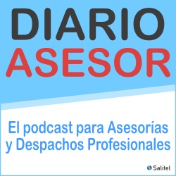 Diario Asesor: El podcast para Asesorías y Despachos Profesionales