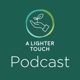 The A Lighter Touch Podcast