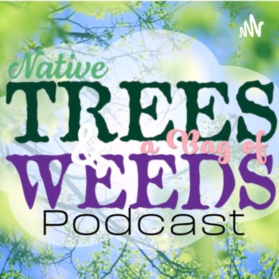 Native Trees & a Bag of Weeds