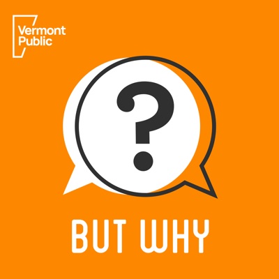 But Why: A Podcast for Curious Kids:Vermont Public