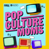 Pop Culture Moms - ABC Audio | Good Morning America