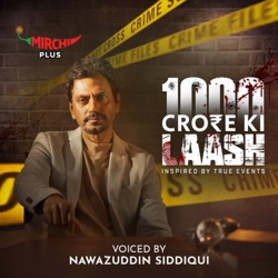 1000 Crore Ki Laash- Narrated by Nawazuddin Siddiqui