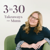 3 in 30 Takeaways for Moms - Cloud10