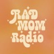 Rad Mom Radio