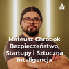 Mateusz Chrobok Bezpieczeństwo, Startupy i Sztuczna Inteligencja - Mateusz Chrobok