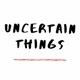 Uncertain Things