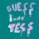 Guess with Tess