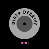 Dirty Debrief Scene 1