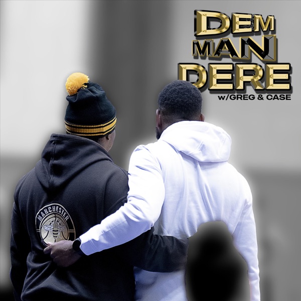 Dem Man Dere | w/Greg & Case