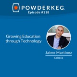 #118:  Growing Education through Technology with Jaime Martinez of Schola