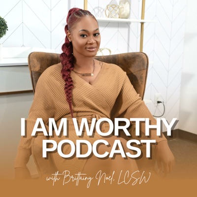 I Am Worthy Podcast