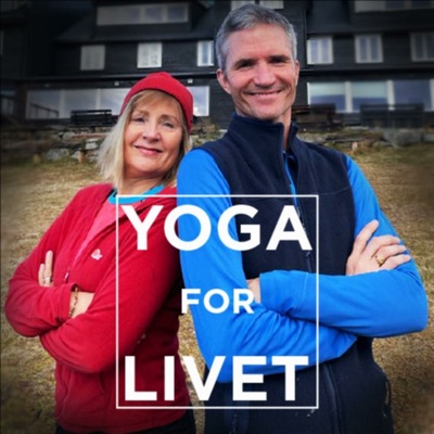 Yoga for Livet - en podcast om sinnsro og uro, rus og håp, fryd, frykt og folk flest