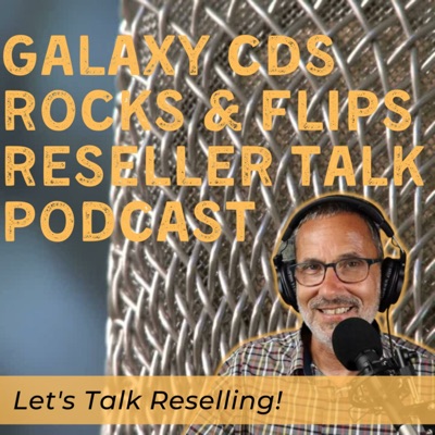 Galaxy CDS Rocks and Flips! A Reselling Podcast