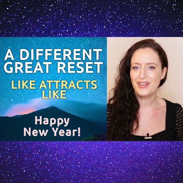 A Different Kind of Great Reset. Happy New Year! Like Attracts Like. As You Think, So It Is. photo