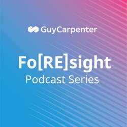 Fo[RE]sight Ep05: Enterprise Risk Management and Innovative Solutions for Regional and Mutual Insurers