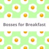 Bosses for Breakfast