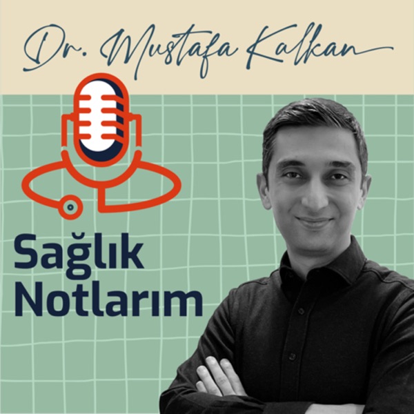 Dr. Mustafa Kalkan ile Sağlık Notlarım