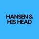 Hansen &amp; His Head