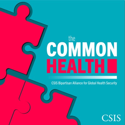 The CommonHealth:CSIS Global Health Policy Center | Center for Strategic and International Studies