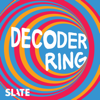 Decoder Ring - Slate Podcasts