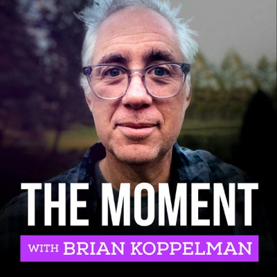 The Moment with Brian Koppelman:PodcastOne