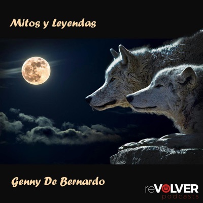 Mitos y Leyendas:Genny De Bernardo | reVolver Podcasts