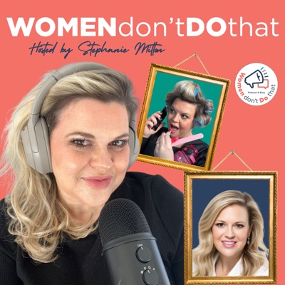 Women Don't Do That (WDDT):Stephanie Mitton