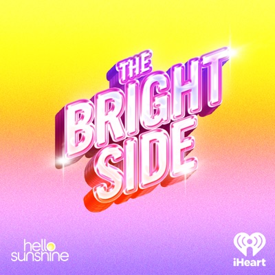 The Bright Side:iHeartPodcasts and Hello Sunshine