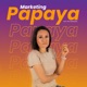 Marketing Papaya