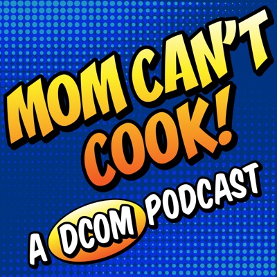 Mom Can't Cook! A DCOM Podcast:Luke Westaway & Andy Farrant