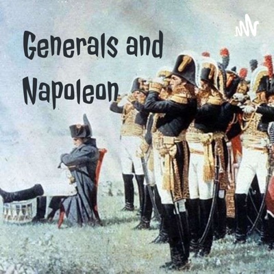 Generals and Napoleon Generals and Napoleon