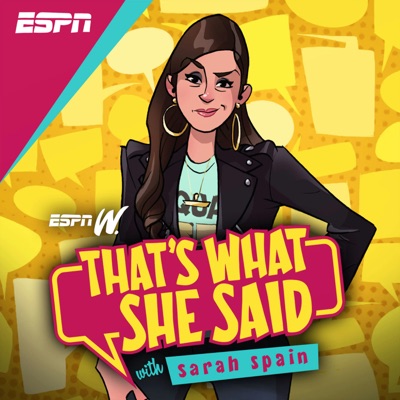 That's What She Said with Sarah Spain That's What She Said with Sarah Spain