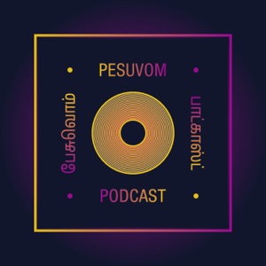 Pesuvom Tamil Podcast