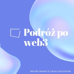 Jak i dlaczego powstaje newsletter Świat Web3 + podsumowanie roku 2022 i predykcje na 2023 - wywiad z Antonim i Martinem z newslettera Świat Web3