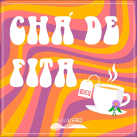 Rádio UFRJ - Chá de Fita podcast
