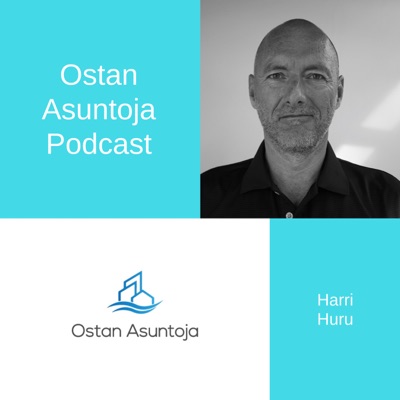 Ostan Asuntoja Podcast:Harri Huru