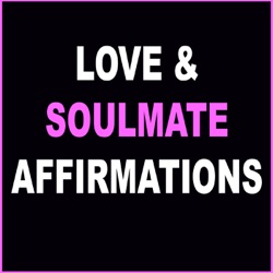 Soulmate and Love Affirmations