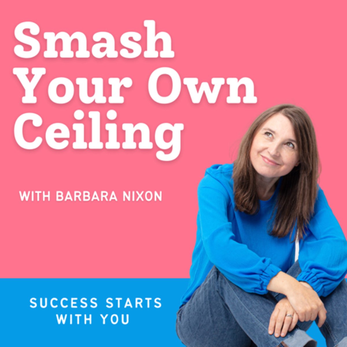 Smash Your Own Ceiling Podcast Apple Podcasts