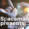 Spaceman Presents...