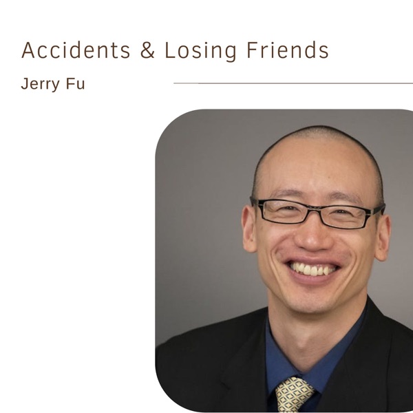 35. Accidents & Losing Friends | Jerry Fu photo