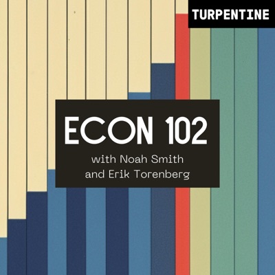 "Econ 102" with Noah Smith and Erik Torenberg:Noah Smith, Erik Torenberg