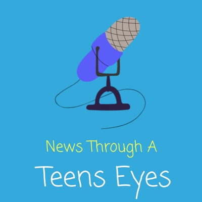 News Through A Teens Eyes