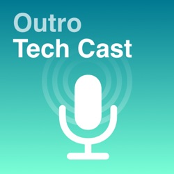 Outro Tech Cast