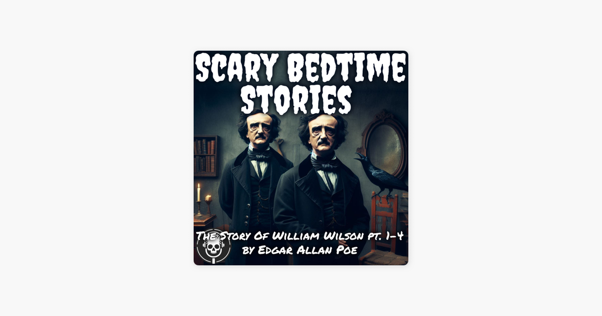 ‎Scary Bedtime Stories: The Story Of William Wilson pt. 1-4 by Edgar ...