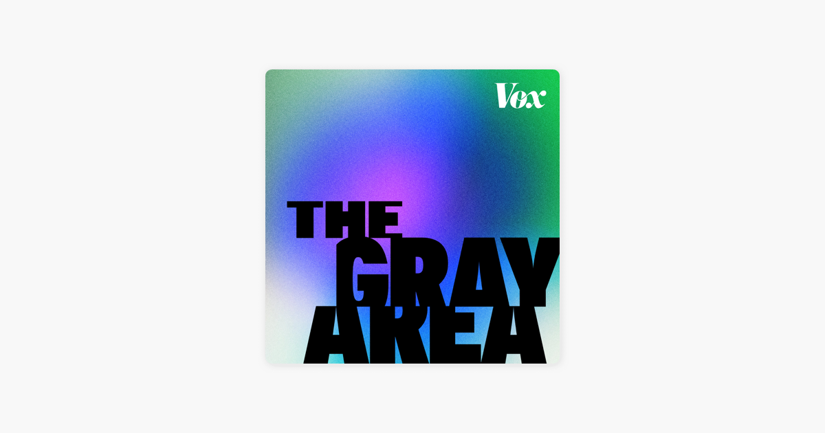 ‎The Gray Area with Sean Illing on Apple Podcasts